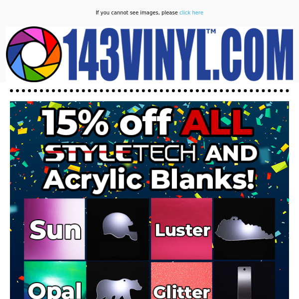 Acrylic Blanks and StyleTech are 15% Off NOW! 🎉