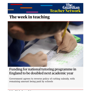 Teacher Network: -Funding for national tutoring programme in England to be doubled next academic year