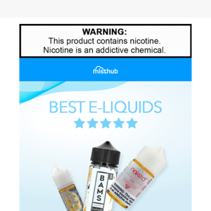 Just In: Top E-Liquids! 👆