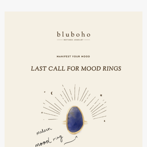 LAST CALL FOR MOOD RINGS ✨