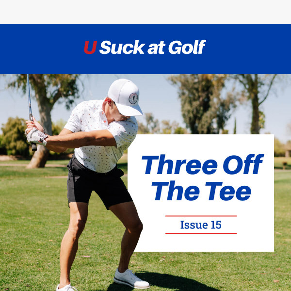 Three Off the Tee Issue #15: Hope For Your Short Game