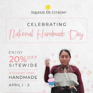 Last Day of Sale - Celebrate National Handmade Day With Us!