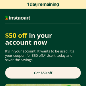 Hey instacart, your $50 off coupon expires tomorrow