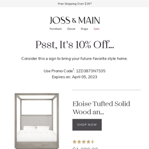 Still deciding? Get 10% off that bed you've been eyeing.