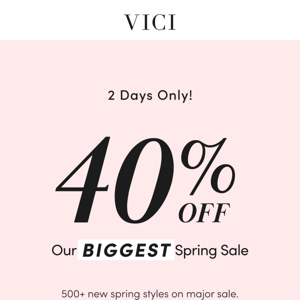 Our Biggest Spring Sale 40% Off Ends Tonight!