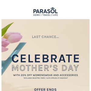 Last Chance... Celebrate Mother's Day