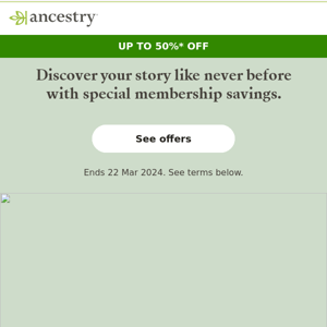 Ancestry, a special membership offer for you!