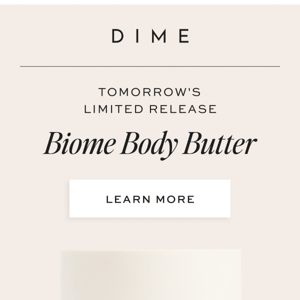 Coming tomorrow: Biome Body Butter.