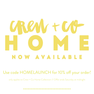The HOME Collection is finally here, Crew & Co!