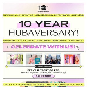 It's our 10 Year Hub-aversary!