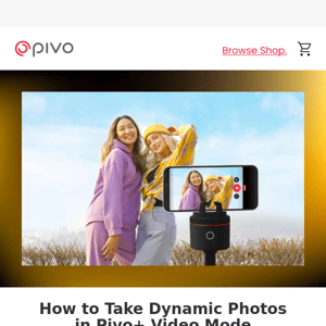 How to Take Dynamic Photos in Pivo+ Video Mode