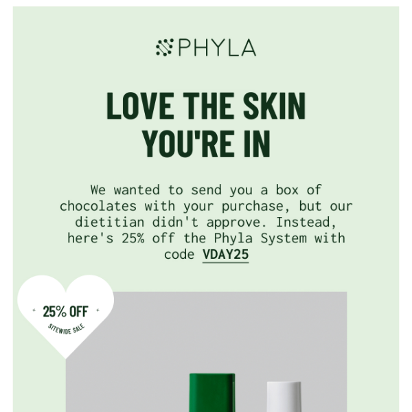 We love you. 25% off Phyla. 💚