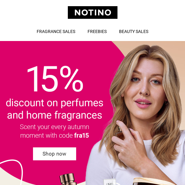 Refresh your day with a 15% discount on perfumes and home fragrances!