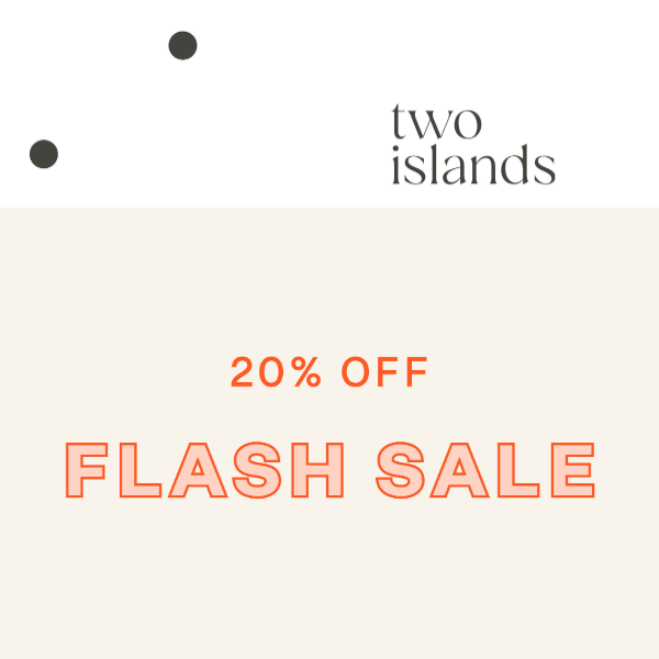 20% OFF FLASH SALE ON NOW