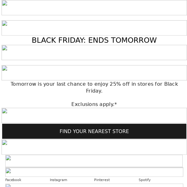Ends tomorrow: 25% off in stores for Black Friday