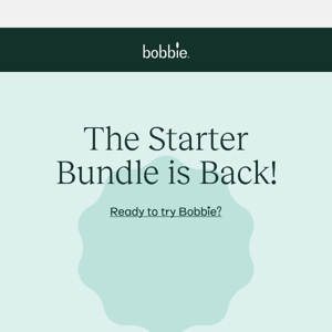 Try Bobbie with The Starter Bundle 💚