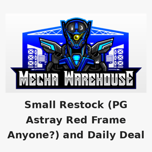 Small Restock (PG Astray Red Frame Anyone?) and Daily Deal