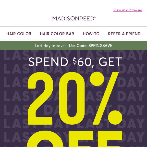 Last day! Get 20% off when you spend $60