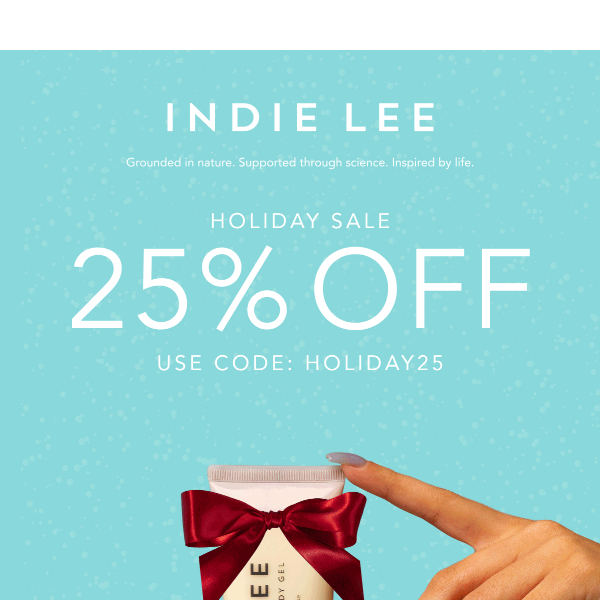 25% Off for YOU and YOURS!  Shop Now!