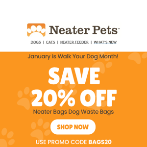 January is Walk Your Dog Month - Save 20% on Neater Bags 💩