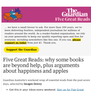Five Great Reads: why some books are beyond help, plus arguments about happiness and apples