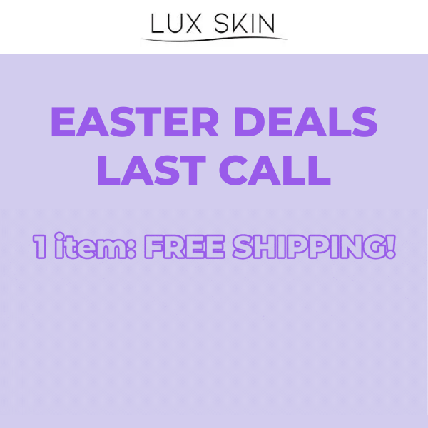 Last day of Easter Deals! 😱