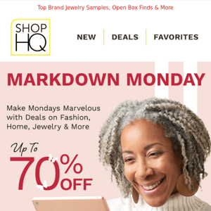 MARKDOWN MONDAY Amazing Deals UP TO 70% OFF