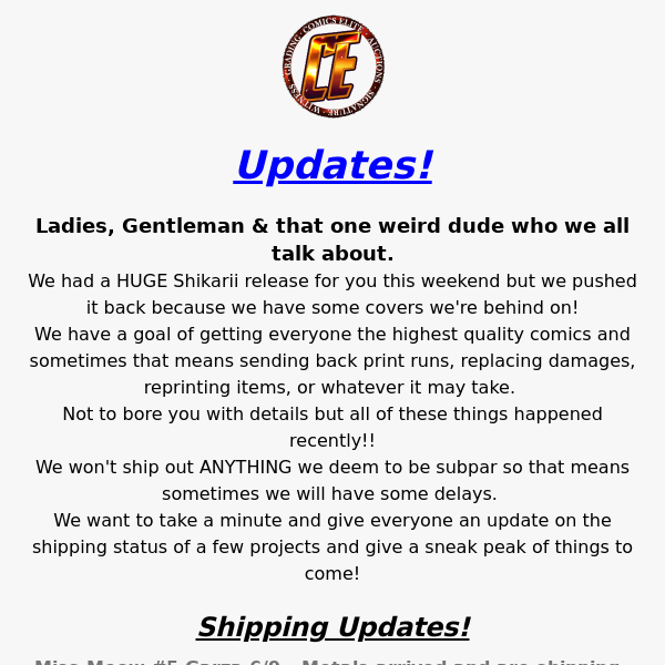 SHIPPING UPDATES - SNEAK PEAKS - ANNOUNCEMENTS!