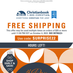 Free Shipping | Hours Left: Save 50%+ on Bibles!
