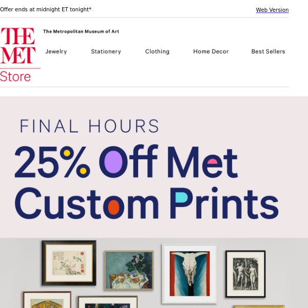 Last Chance to Save 25% on Met Custom Prints