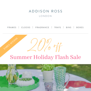 EARLY ACCESS to our Summer Holiday Flash Sale!
