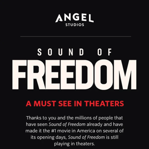 Now in more theaters than ever - See Sound of Freedom today!