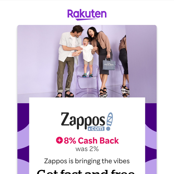 There's never been a better time to shop Zappos! That's right, we're offering you 8% Cash Back AND free shipping