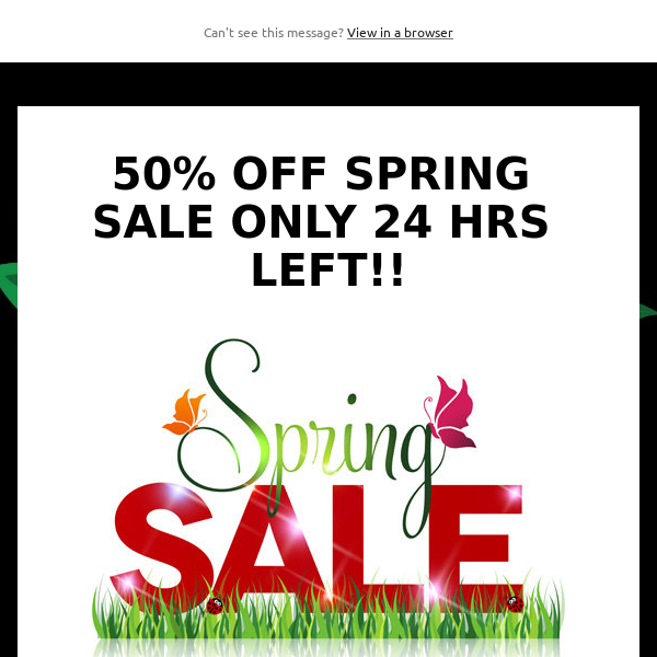 50% OFF SPRING SALE!! ONLY 24HRS LEFT!!