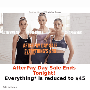 $45 Sale Ends Tonight 4 Afterpayday - Maternity, Shapewear + Activewear reduced to $45