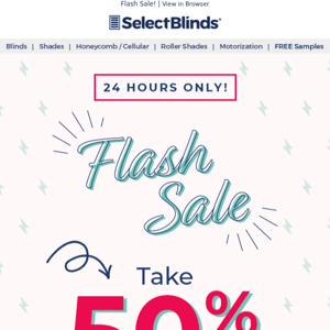 Flash Sale Today Only (!) 50% Off Everything