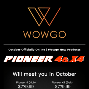 WOWGO Pioneer Series 4 & X4