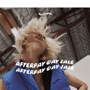 AFTERPAY DAY SALE STARTS NOW