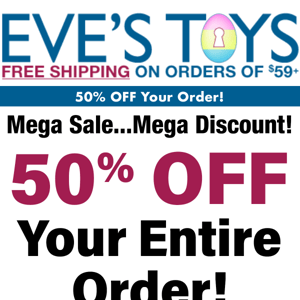 Save 50% with our mega sale!