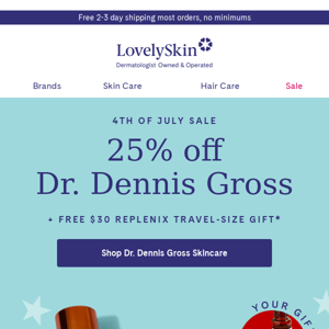 Kickoff the holiday weekend with 25% off Dr. Dennis Gross