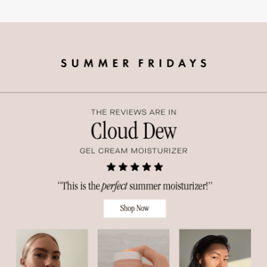 Cloud Dew is a must-have for summer