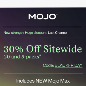 30% Off + First Dibs Mojo Max 🍄