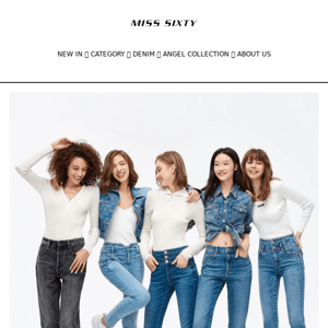 MISS SIXTY CLASSIC DENIM COLLECTION — PERFECT JEANS FOR EVERY BODYSHAPE