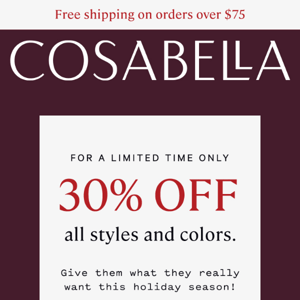 Don't miss your favorites - at 30% off