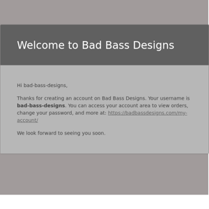 Your Bad Bass Designs account has been created!
