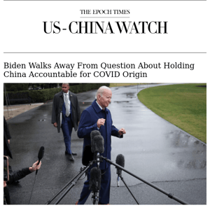 Biden Walks Away From Question About Holding China Accountable for COVID Origin