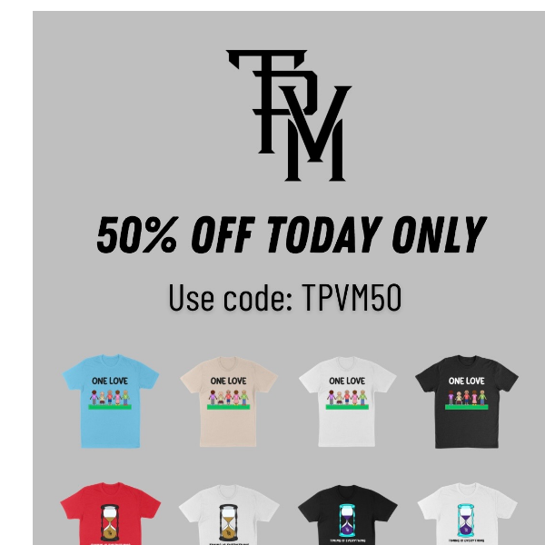 50% Off Today Only!! Code: TPVM50
