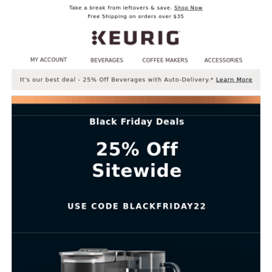 Black Friday Sitewide Sale | 25% off brewers, beverages & accessories