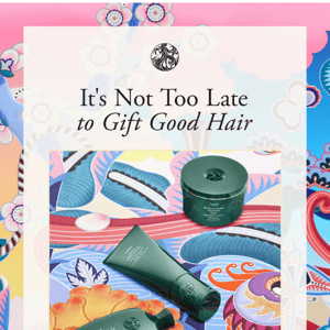 It's Not Too Late to Gift Good Hair