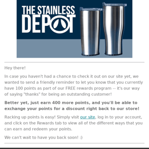 [The Stainless Depot] You're SO Close To Earning a Discount at The Stainless Depot!